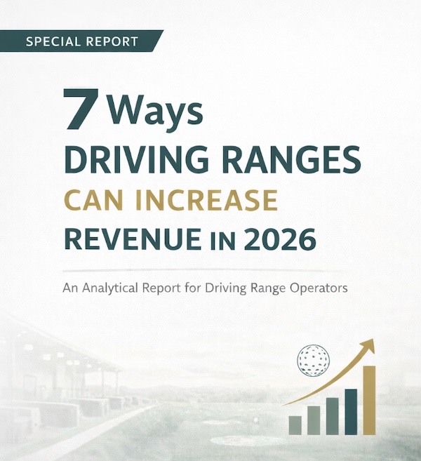 New Industry Report Reveals 7 Proven Ways Driving Ranges Can Increase Revenue in 2026